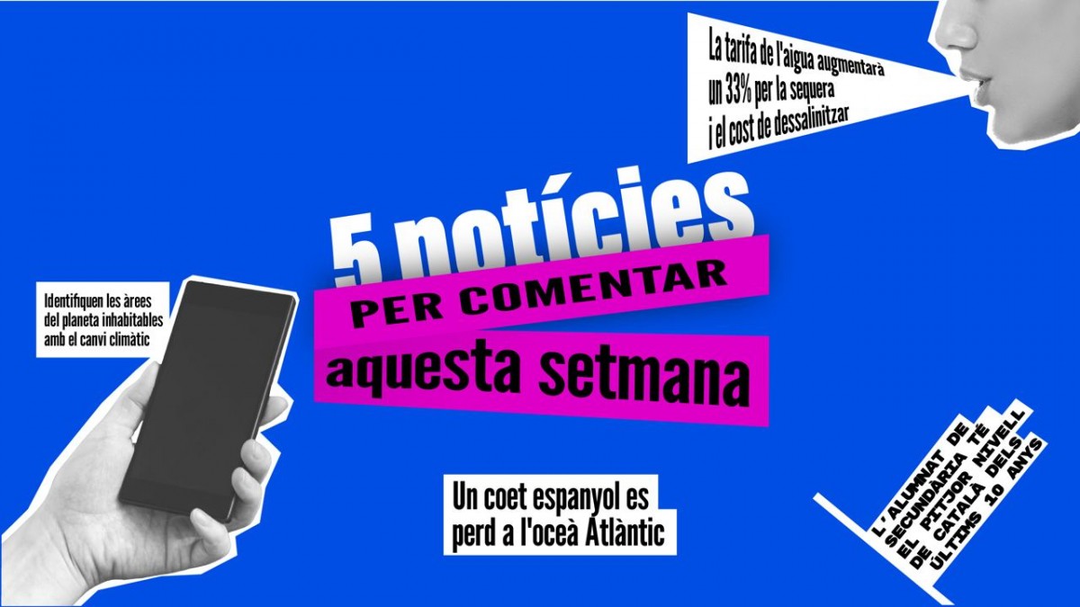 Les 5 notícies per comentar aquesta setmana