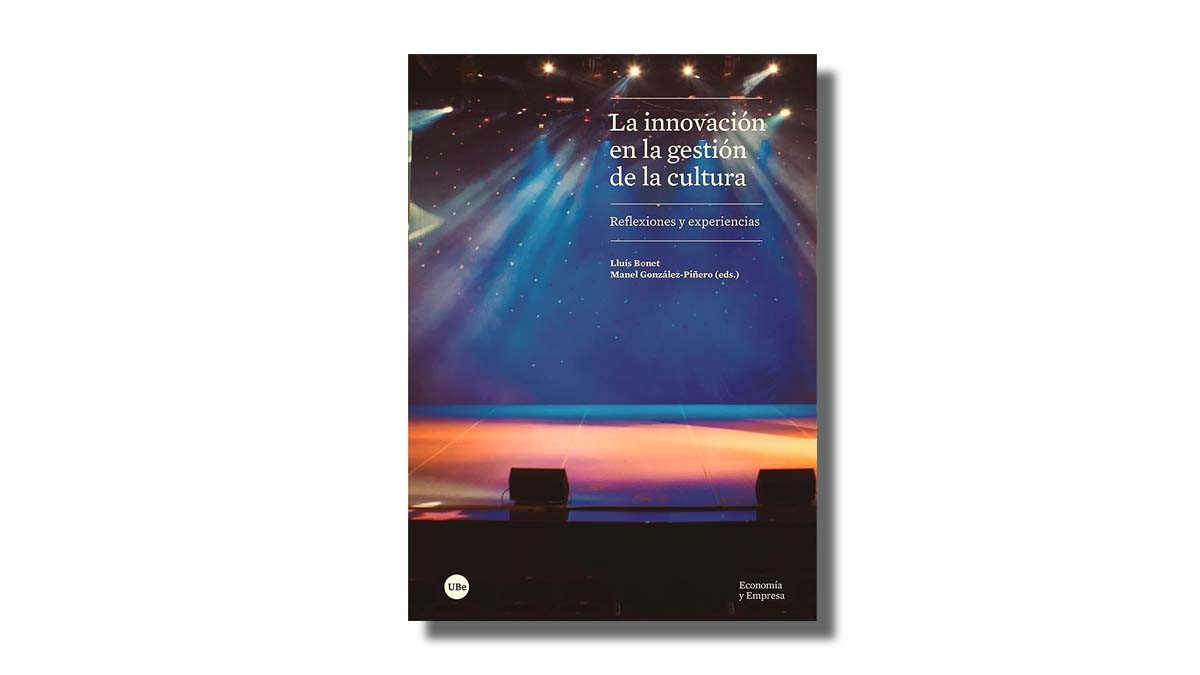 «La innovación en la gestión de la cultura», de Lluís Bonet i Manel González-Piñero