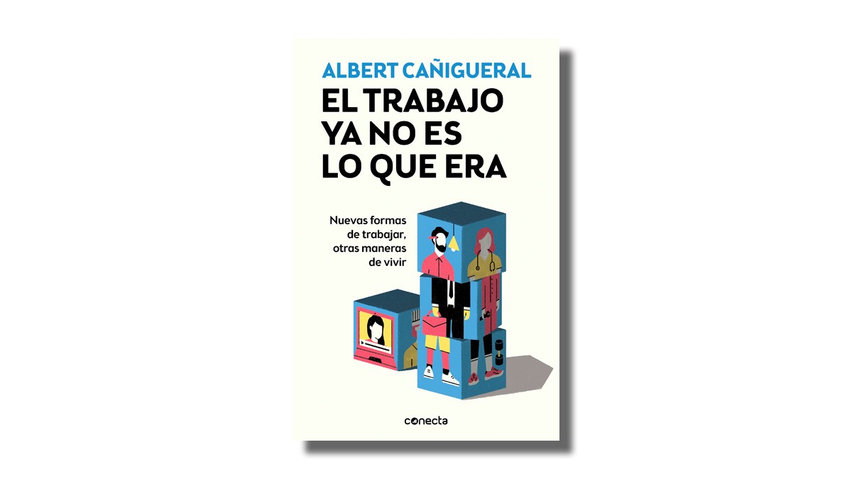 «El Trabajo ya no es lo que era», d'Albert Cañigueral