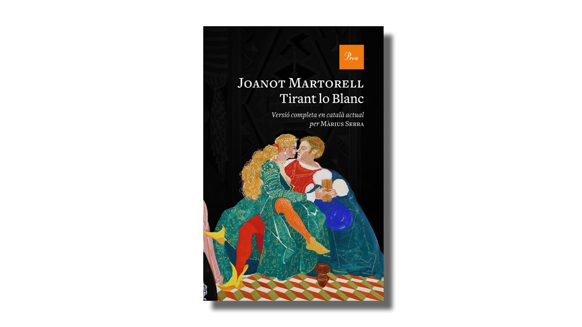 «Tirant lo Blanc», de Joanot Martorell, en català modern per Màrius Serra 