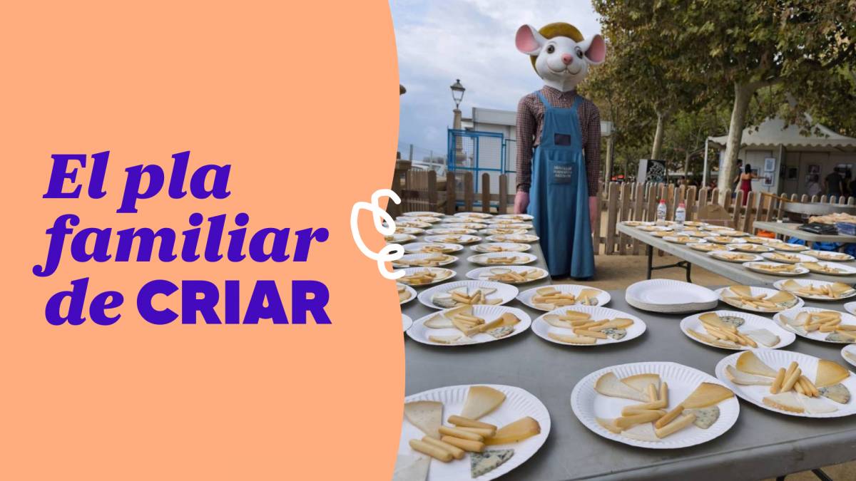 El pla familiar de Criar: un cap de setmana de  formatges i ratolins